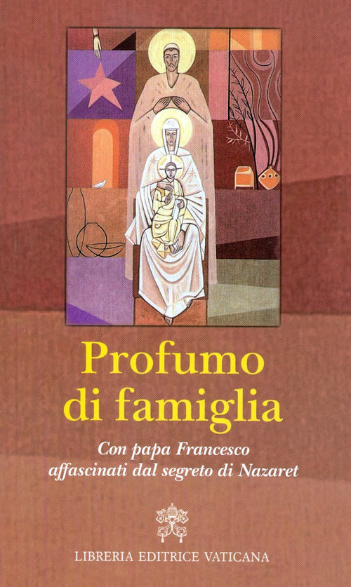 Cover of Profumo di famiglia. Con papa Francesco affascinati dal segreto di Nazaret