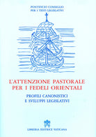 Cover of attenzione pastorale per i fedeli orientali. Profili canonistici e sviluppi legislativi