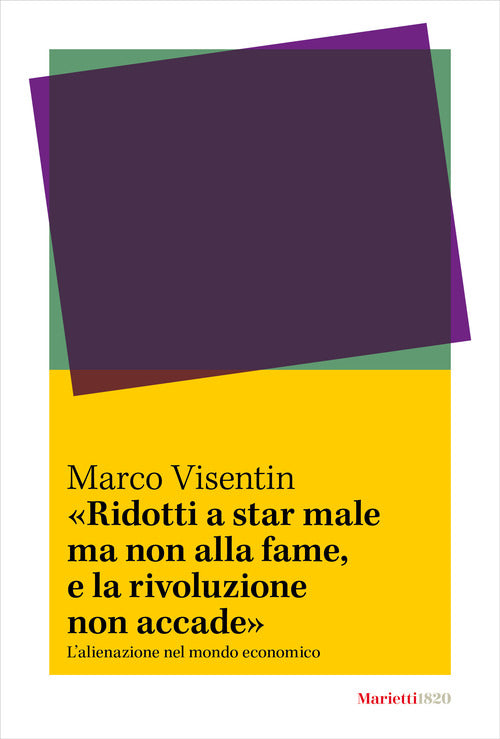 Ridotti a star male ma non alla fame, e la rivoluzione non accade. Lalienazione nel mondo economico