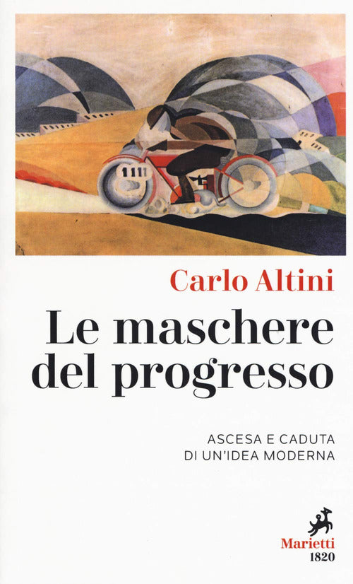 Cover of maschere del progresso. Ascesa e caduta di un'idea moderna