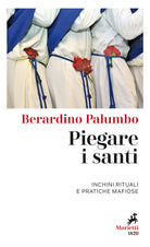 Cover of Piegare i santi. Inchini rituali e pratiche mafiose