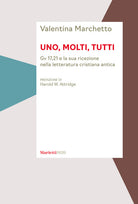Uno, molti, tutti. Gv 17,21 e la sua ricezione nella letteratura cristiana antica
