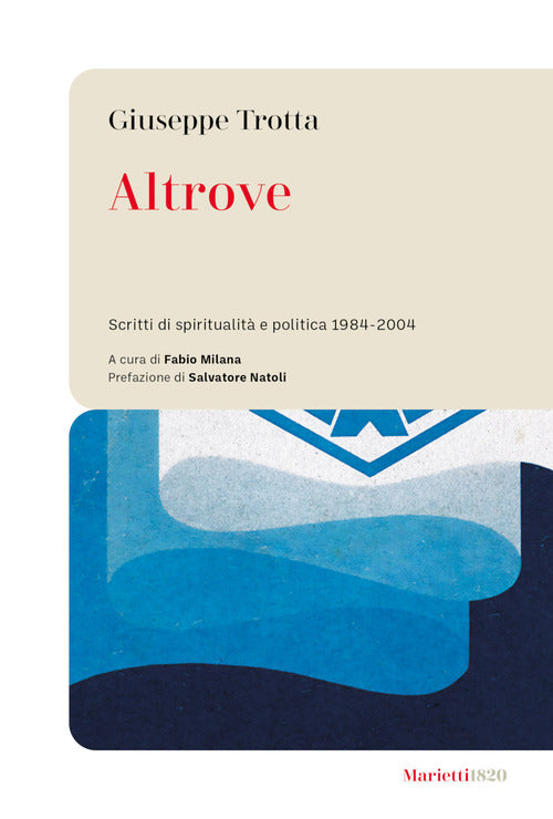 Altrove. Scritti di spiritualit e politica 1984-2004