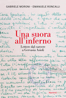 Una suora all'inferno. Lettere dal carcere a Gervasia Asioli