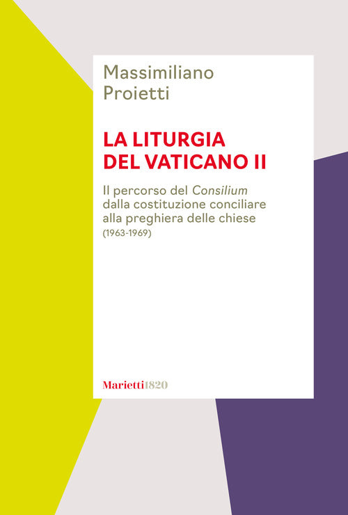 La liturgia del Vaticano II. Il percorso del Consilium dalla costituzione conciliare alla preghiera delle chiese (1963-1969)