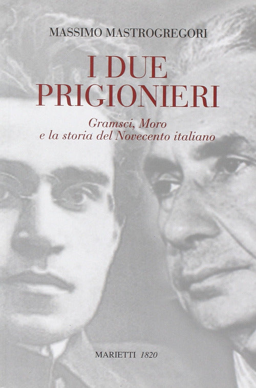 Cover of due prigionieri. Gramsci, Moro e la storia del Novecento italiano