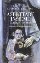 Cover of Aspettare insieme. Carteggio tra amici