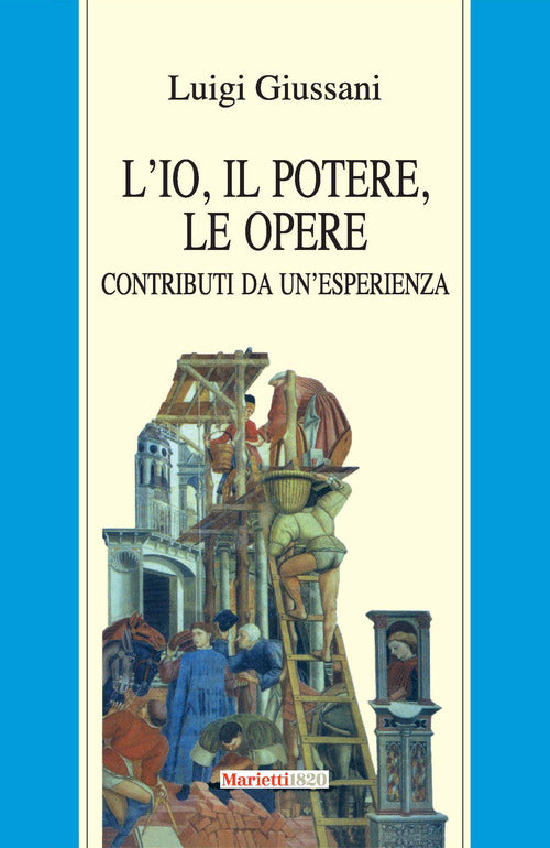 Cover of io, il potere, le opere. Contributi da un'esperienza