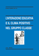 Cover of interazione educativa e il clima positivo nel gruppo classe