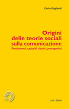 Cover of Origini delle teorie sociali sulla comunicazione. Fondamenti, capisaldi classici, protagonisti