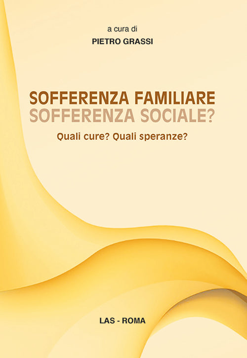 Cover of Sofferenza familiare sofferenza sociale? Quali cure? Quali speranze?