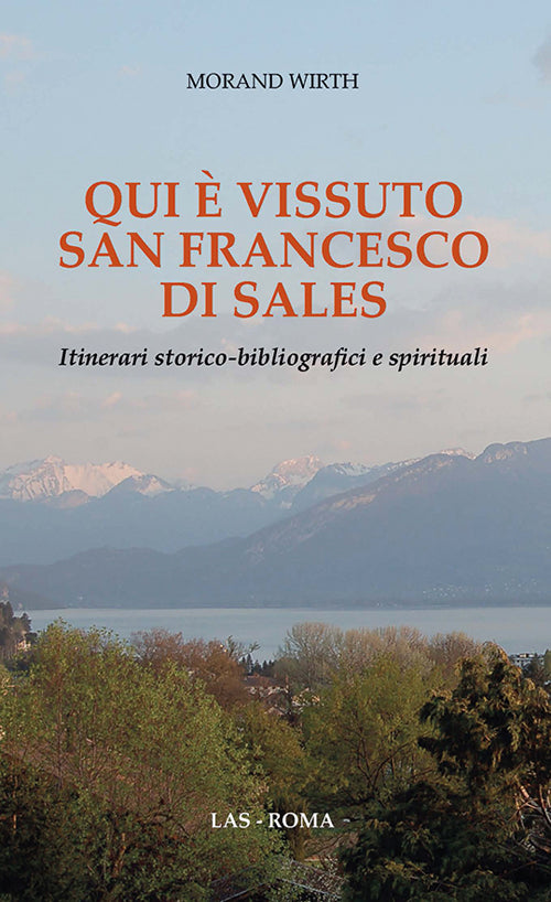Cover of Qui è vissuto san Francesco di Sales. Itinerari storico-bibliografici e spirituali