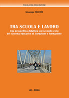 Cover of Tra scuola e lavoro. Una prospettiva didattica sul secondo ciclo del sistema educativo di istruzione e formazione