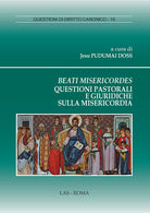 Cover of Beati misericordes. Questioni pastorali e giuridiche sulla misericordia