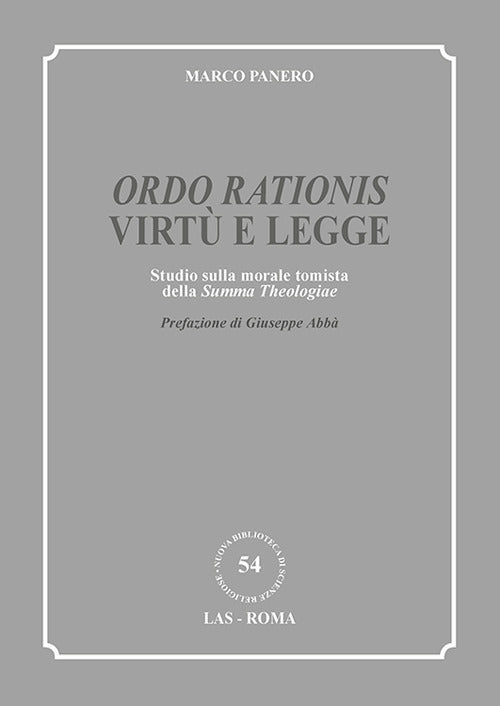 Cover of «Ordo rationis» virtù e legge. Studio sulla morale tomista della «Summa theologiae»