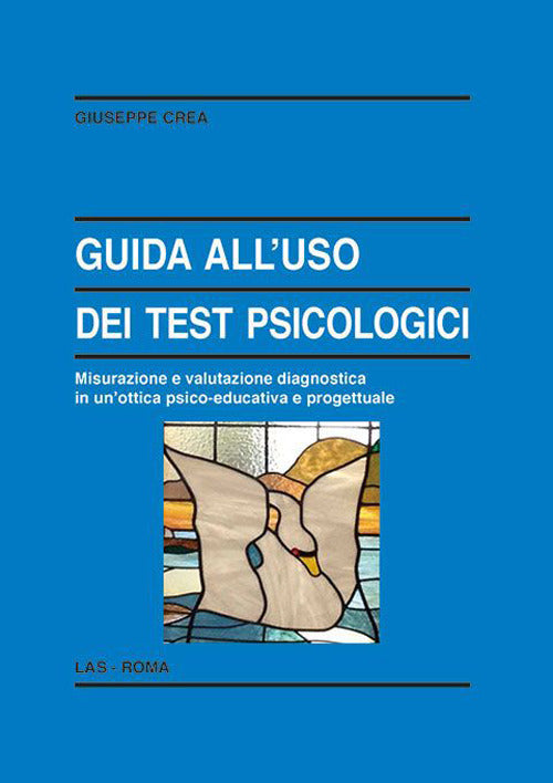 Cover of Guida all'uso dei test psicologici. Misurazione e valutazione diagnostica in un'ottica psico-educativa e progettuale
