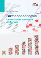 Cover of Farmacoeconomia. La valutazione economica dei farmaci