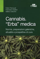 Cover of Cannabis. «Erba» medica. Norme, preparazioni galeniche, attualità e prospettive di cura