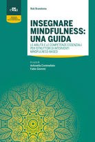 Cover of Insegnare mindfulness: una guida. Le abilità e le competenze essenziali per istruttori di interventi mindfulness-based