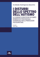 Cover of disturbi dello spettro dell'autismo. Le evidenze scientifiche in campo biomedico e psicosociale. Un manuale per le professioni sociosanitarie