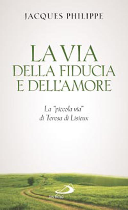 Cover of via della fiducia e dell'amore. La «piccola via» di Teresa di Lisieux