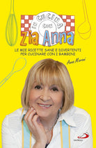 Cover of In cucina con zia Anna. Le mie ricette sane e divertenti per cucinare con i bambini