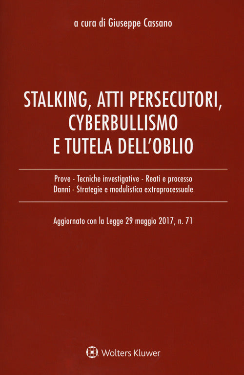 Cover of Stalking, atti persecutori, cyberbullismo e tutela dell’oblio. Aggiornato con la legge 29 maggio 2017, n. 71