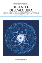 Cover of senso dell'algebra. L'origine del linguaggio scientifico universale