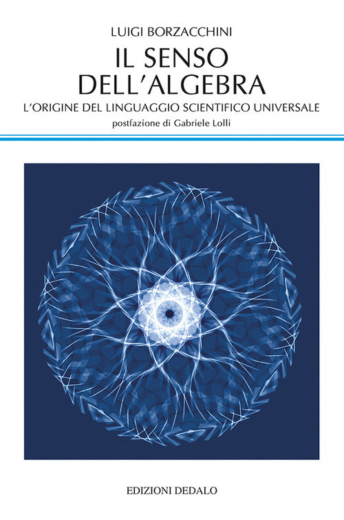 Cover of senso dell'algebra. L'origine del linguaggio scientifico universale