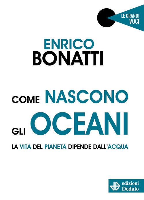 Cover of Come nascono gli oceani. La vita del pianeta dipende dall'acqua