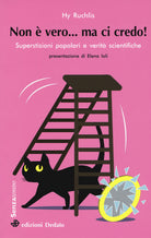 Cover of Non è vero... ma ci credo! Superstizioni popolari e verità scientifiche