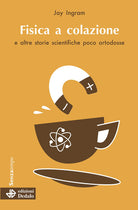 Cover of Fisica a colazione e altre storie scientifiche poco ortodosse