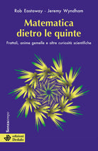 Cover of Matematica dietro le quinte. Frattali, anime gemelle e altre curiosità scientifiche