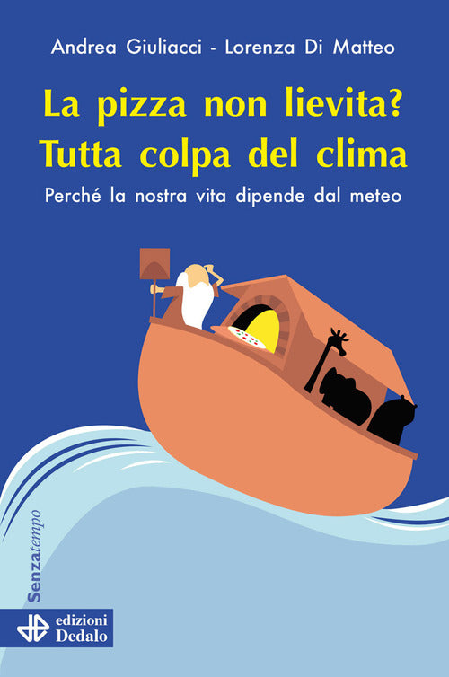 La pizza non lievita? Tutta colpa del clima. Perch la nostra vita dipende dal meteo