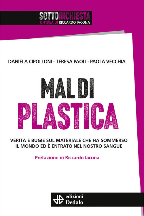 Cover of Mal di plastica. Verità e bugie sul materiale che ha sommerso il mondo ed è entrato nel nostro sangue