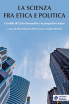 Cover of scienza tra etica e politica. L'eredità di Carlo Bernardini e le prospettive future
