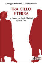 Cover of Tra cielo e terra. In viaggio con Dante Alighieri e Marco Polo