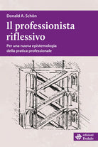 Il professionista riflessivo. Per una nuova epistemologia della pratica professionale