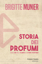 Cover of Storia dei profumi. Dagli dèi dell'Olimpo al cyber-profumo