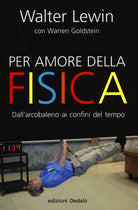 Cover of Per amore della fisica. Dall'arcobaleno ai confini del tempo