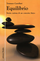 Cover of Equilibrio. Storia curiosa di un concetto fisico