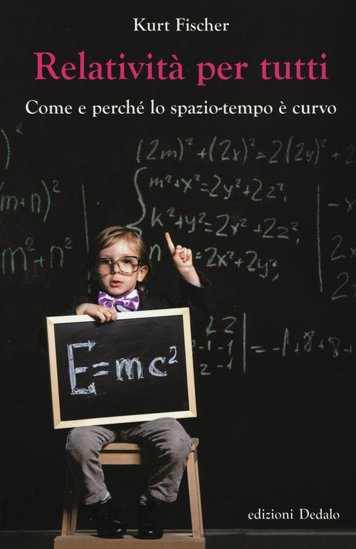 Cover of Relatività per tutti. Come e perché lo spazio-tempo è curvo