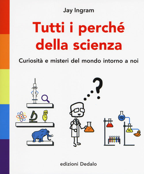 Cover of Tutti i perché della scienza. Curiosità e misteri del mondo intorno a noi