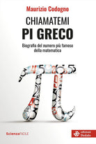 Cover of Chiamatemi pigreco. Biografia del numero più famoso della matematica