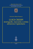 Cover of Luigi Crespi storiografo, mercante e artista attraverso l'epistolario