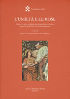 Cover of umiltà e le rose. Storia di una Compagnia femminile a Torino tra età moderna e contemporanea