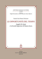 Cover of opportunità del tempo. Angelo De Santi e la Scuola superiore di musica sacra 