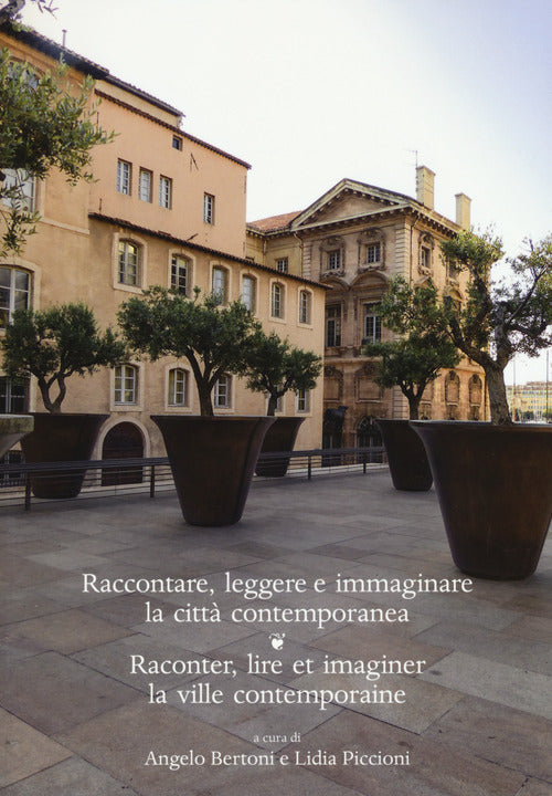 Cover of Raccontare, leggere e immaginare la città contemporanea. Raconter, lire et imaginer la ville contemporaine