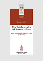 Cover of «fabula mystica» nel Seicento italiano. Maria Maddalena de' Pazzi e le «Estasi» (1609-1611)