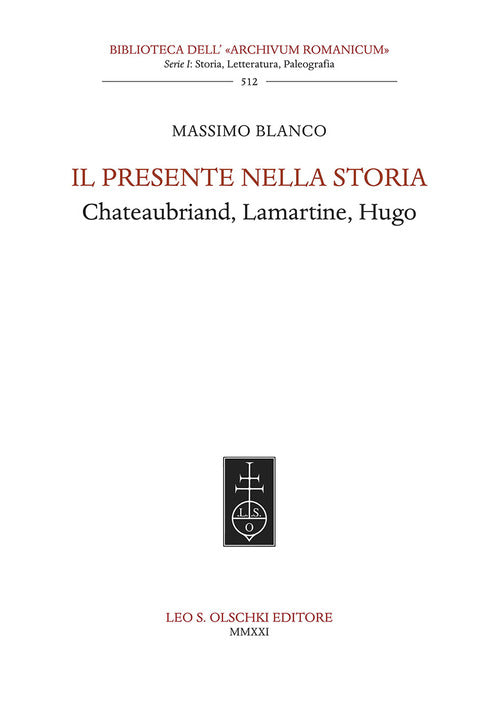 Cover of presente nella storia. Chateaubriand, Lamartine, Hugo